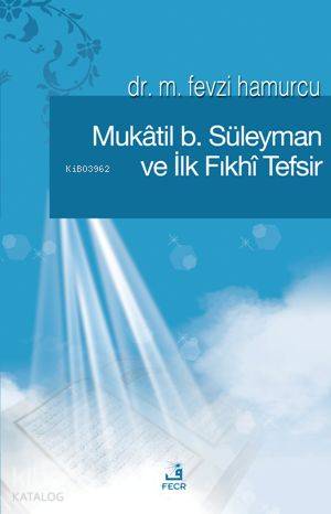 Mukatil b Süleyman ve İlk Fıkhı Tefsir