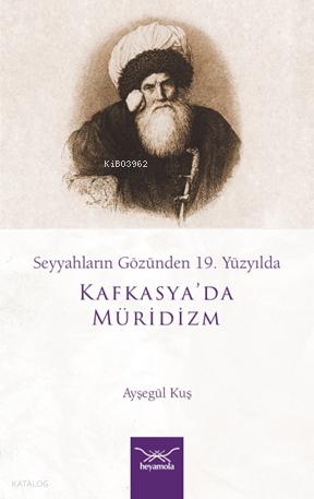 Seyyahların Gözünden 19 Yüzyılda Kafkasya da Müridizm