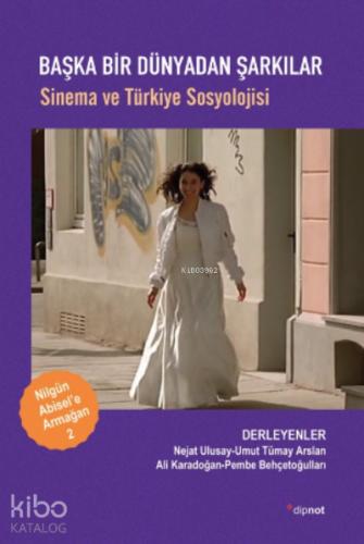 Başka Dünyadan Şarkılar Sinema ve Türkiye Sosyolojisi