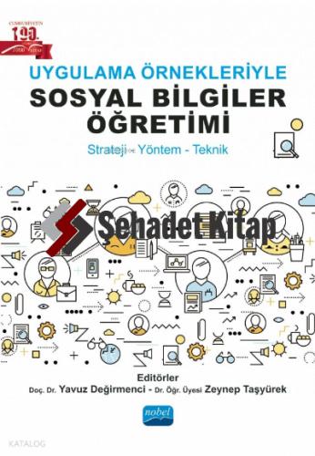 Uygulama Örnekleriyle Sosyal Bilgiler Öğretimi Strateji Yöntem Teknik