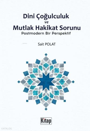 Dini Çoğulculuk ve Mutlak Hakikat Sorunu