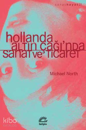 Hollanda Altın Çağı nda Sanat ve Ticaret