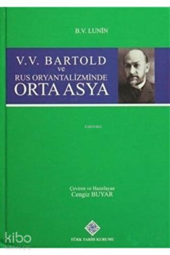 V V Bartold ve Rus Oryantalizminde Orta Asya