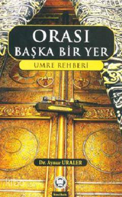 Orası Başka Bir Yer Umre Rehberi
