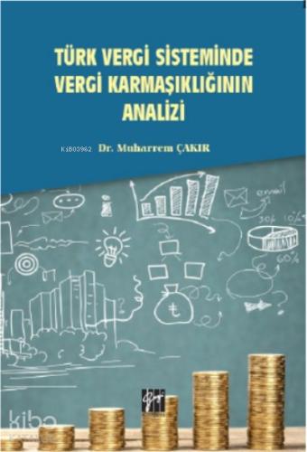 Türk Vergi Sisteminde Vergi Karmaşıklığının Analizi
