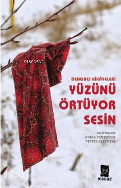 Yüzünü Örtüyor Sesin Dengbej Hikayeleri