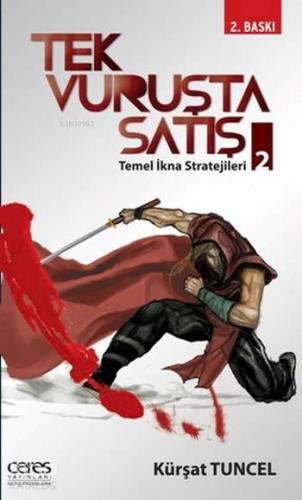 Tek Vuruşta Satış 2 Temel İkna Stratejileri