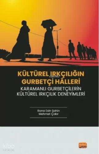 Kültürel Irkçılığın Gurbetçi Halleri Karamanlı Gurbetçilerin Kültürel Irkçılık Deneyimleri