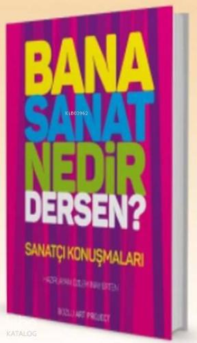 Bana Sanat Nedir Dersen