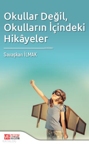 Okullar Değil Okulların İçindeki Hikayeler