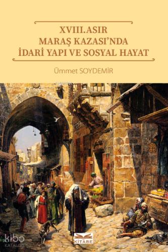XVIII Asır Maraş Kazası nda İdari Yapı ve Sosyal Hayat