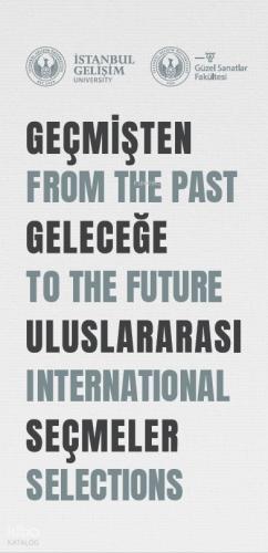 Geçmişten Geleceğe Uluslararası Seçmeler From The Past To The Future International Selections