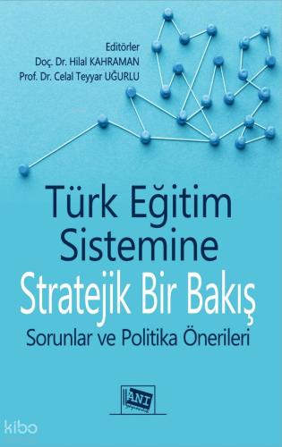 Türk Eğitim Sistemine Stratejik bir Bakış Sorunlar ve Politika Önerileri