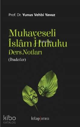 Mukayeseli İslam Hukuku Ders Notları İbadetler