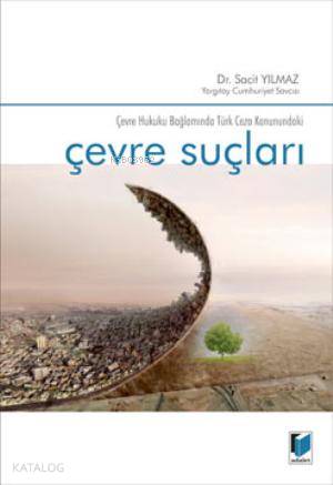 Çevre Hukuku Bağlamında Türk Ceza Kanunundaki Çevre Suçları