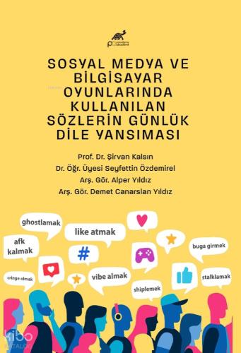 Sosyal Medya ve Bilgisayar Oyunlarında Kullanılan Sözlerin Günlük Dile Yansıması