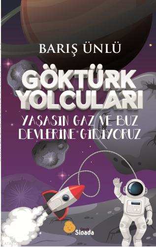Göktürk Yolcuları Yaşasın Gaz ve Buz Devlerine Gidiyoruz