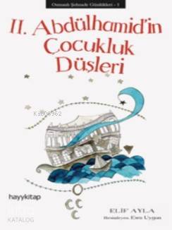 Osmanlı Şehzade Günlükleri 1 2 Abdülhamid in Çocukluk Düşleri
