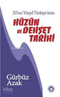 20 Yüzyıl Türkiyesi nin Hüzün ve Dehşet Tarihi