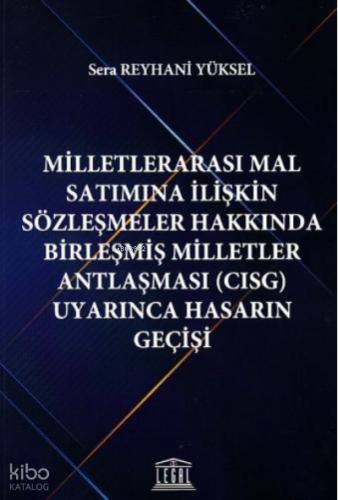 Milletlerarası Mal Satımına İlişkin Sözleşmeler Hakkında Birleşmiş Milletler Antlaşması CISG Uyarınca Hasarın Geçişi