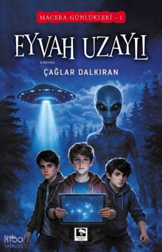 Macera Günlükleri 1 Eyvah Uzaylı