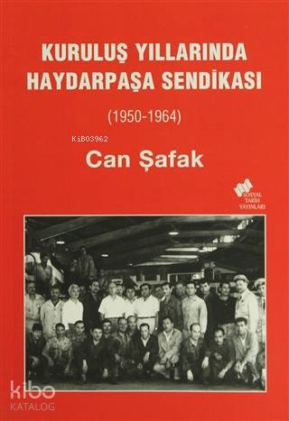 Kuruluş Yıllarında Haydarpaşa Sendikası