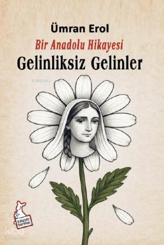 Bir Anadolu Hikayesi Gelinliksiz Gelinler