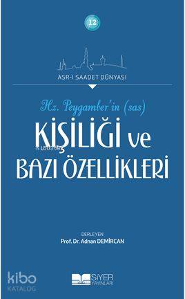 Hz Peygamberin Kişiliği ve Bazı Özellikleri Asrı Saadet Dünyası 12