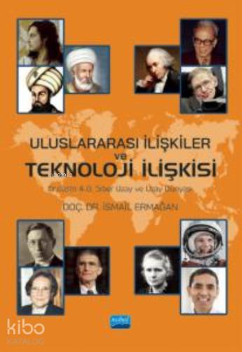 ULUSLARARASI İLİŞKİLER VE TEKNOLOJİ İLİŞKİSİ Endüstri 4 0 Siber Uzay ve Uzay Dünyası