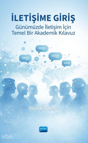 İLETİŞİME GİRİŞ Günümüzde İletişim İçin Temel Bir Akademik Kılavuz