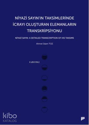 Niyazi Sayın ın Taksimlerinde İcrayı Oluşturan Elemanların Transkripsiyonu