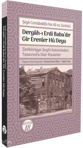 Dergâh ı Erdi Baba dır Gir Erenler Hû Deyu Zenbûriyye Şeyhi Kaleminden Tasavvufa Dair Risaleler