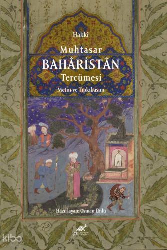 Hakkî Muhtasar Baharistan Tercümesi Metin ve Tıpkıbasım