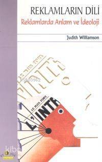 Reklamların Dili Reklamlarda Anlam ve İdeoloji Judith Williamson 25 İndirim