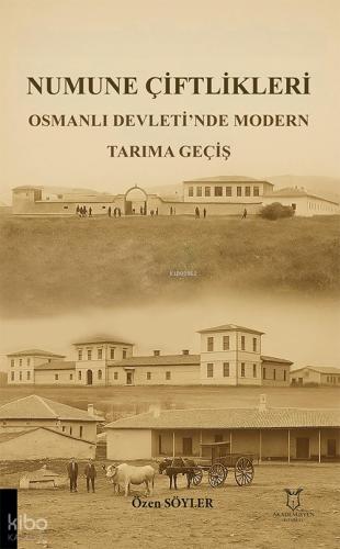 Numune Çiftlikleri Osmanlı Devleti nde Modern Tarıma Geçiş