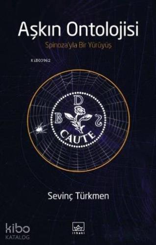 Aşkın Ontolojisi Spinoza yla Bir Yürüyüş