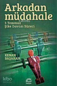 Arkadan Müdahele 3 Temmuz Şike Davası Süreci