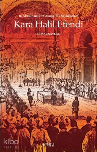 Kara Halil Efendi 2 Abdülhamid in Atadığı İlk Şeyhülislam