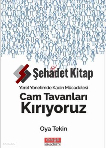 Yerel Yönetimlerde Kadın Mücadelesi CAM TAVANLARI KIRIYORUZ