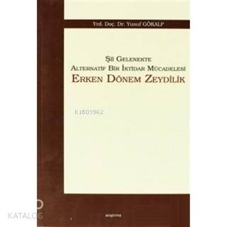 Şii Gelenekte Alternatif Bir İktidar Mücadelesi Erken Dönem Zeydilik