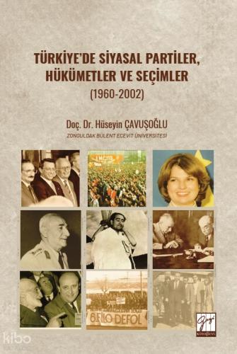 Türkiye de Siyasal Partiler Hükümetler ve Seçimler 1960 2002