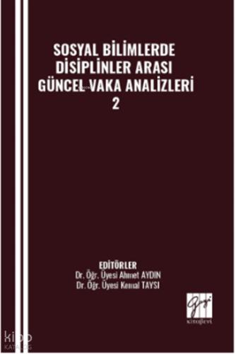 Sosyal Bilimlerde Disiplinler Arası Güncel Vaka Analizleri 2