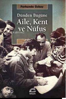 Dünden Bugüne Aile Kent ve Nufüs