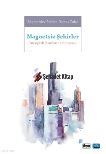 Magnetsiz Şehirler Türkiye de Kentlerin Dönüşümü