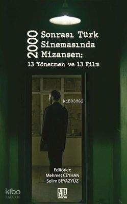 2000 Sonrası Türk Sinemasında Mizansen 13 Yönetmen ve 13 Film