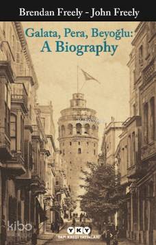 Galata Pera Beyoğlu A Biography