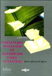 Tabiattaki Metafizik Ve Guenon Un Doğu Metafiziği