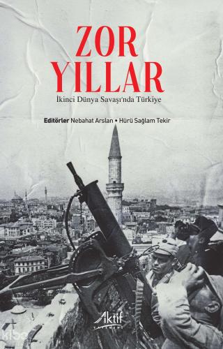 Zor Yıllar İkinci Dünya Savaşı nda Türkiye