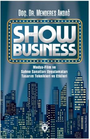 Show Business Medya Film ve Sahne Sanatları Uygulamaları Tasarım Teknikleri ve Etkileri
