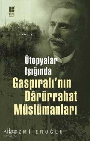 Ütopyalar Işığında Gaspıralı nın Darürrahat Müslümanları
